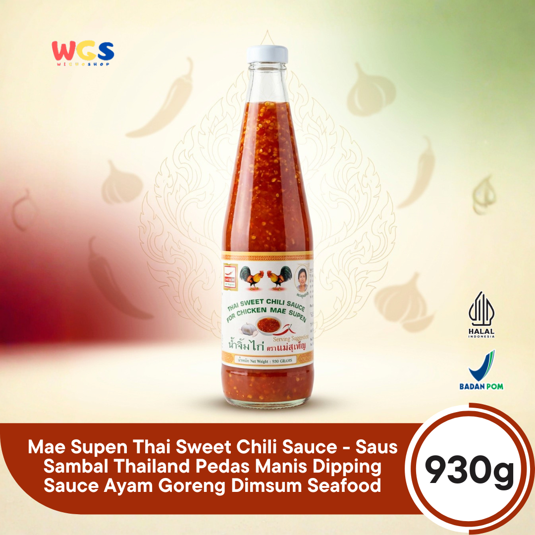 Mae Supen Thai Sweet Chili Sauce 930g - Saus Sambal Thailand Pedas Manis Dipping Sauce Ayam Goreng Dimsum Seafood