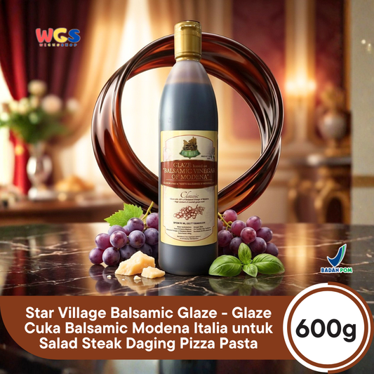 Star Village Balsamic Glaze 600g - Glaze Cuka Balsamic Modena Italia untuk Salad Steak Daging Pizza Pasta