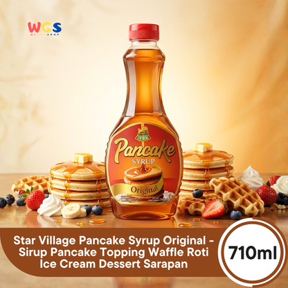 Star Village Pancake Syrup Original 710ml - Sirup Pancake Topping Waffle Roti Ice Cream Dessert Sarapan